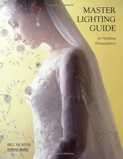 Amherst Media, Inc.. Bill Hurter: Master Lighting Guide for Wedding Photographers