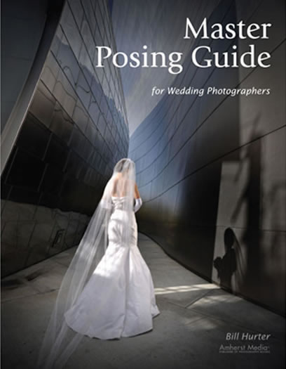 Amherst Media, Inc.. Bill Hurter: Master Posing Guide for Wedding Photographers